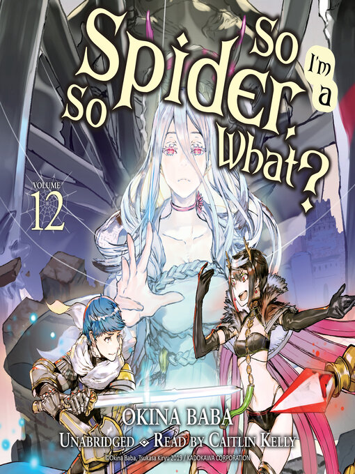 Title details for So I'm a Spider, So What?, Volume 12 by Okina Baba - Available